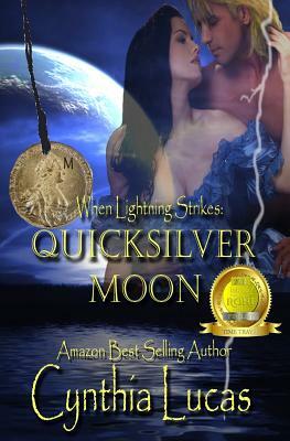 Quicksilver Moon: (When Lightning Strikes) by Cynthia Lucas