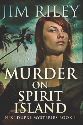 Murder On Spirit Island: Large Print Edition by Jim Riley