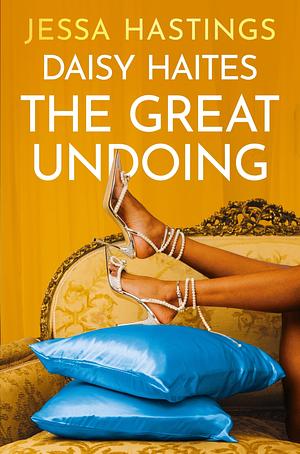 Daisy Haites: The Great Undoing: Book 4 by Jessa Hastings