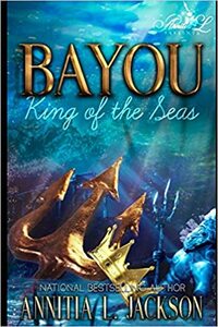 Bayou: King of the Seas Book 1 & 2 by Annitia L. Jackson