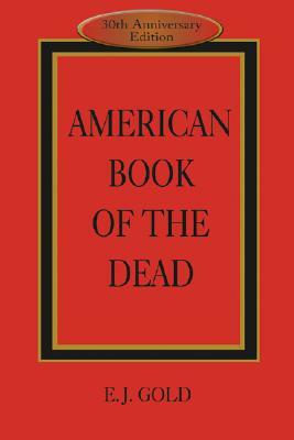 American Book of the Dead by E. J. Gold