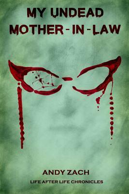 My Undead Mother-in-law: The Family Zombie With Anger Management Issues by 
