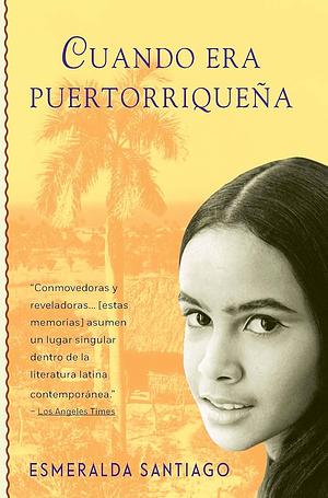 Cuando era Puertorriquena/When I was puertorican by Esmeralda Santiago, Esmeralda Santiago