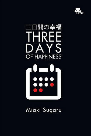 Three Days of Happiness by Sugaru Miaki
