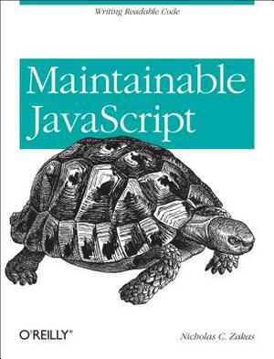 Maintainable JavaScript: Writing Readable Code by Nicholas C. Zakas