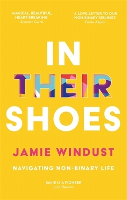 In Their Shoes: Navigating Non-Binary Life by Jamie Windust