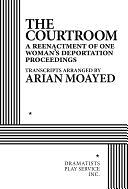 The Courtroom: A Reenactment of One Woman's Deportation Proceedings by Arian Moayed