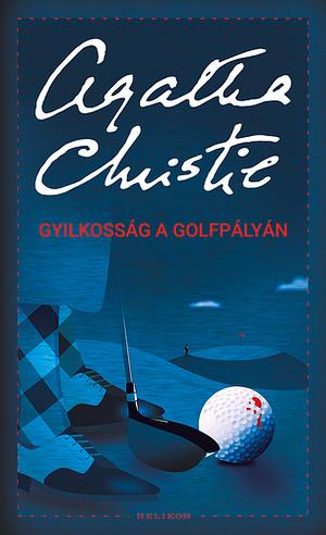 Gyilkosság a golfpályán by Agatha Christie