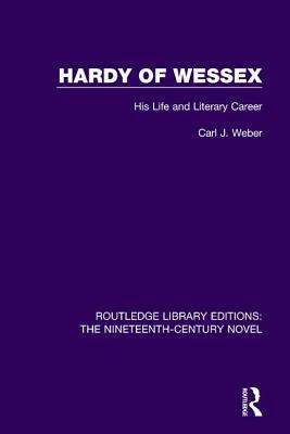 Hardy of Wessex: His Life and Literary Career by Carl Weber