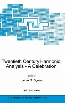 Twentieth Century Harmonic Analysis: A Celebration by 