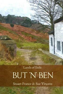 But 'n' Ben: Book One of Lands of Exile by Sue Vincent, Stuart France