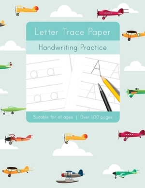 Letter Trace Paper Handwriting Practice: Learn to write activity workbooks, abc alphabet writing paper lines. All ages, adults, teens, kids, preschool by Tim Bird