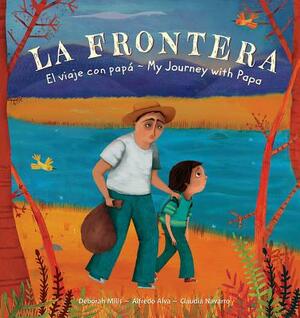 La Frontera: El Viaje Con Papa / My Journey with Papa by Deborah Mills