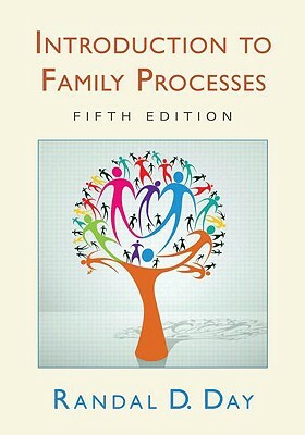 Introduction to Family Processes: Fifth Edition by Randal D. Day