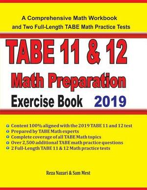 TABE 11&12 Math Preparation Exercise Book: A Comprehensive Math Workbook and Two Full-Length TABE 11&12 Math Practice Tests by Sam Mest, Reza Nazari