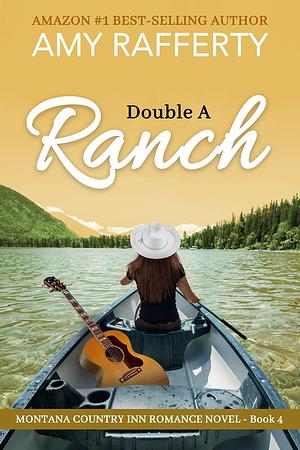 Double A Ranch by Amy Rafferty, Amy Rafferty