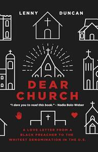 Dear Church: A Love Letter from a Black Preacher to the Whitest Denomination in the Us by Lenny Duncan