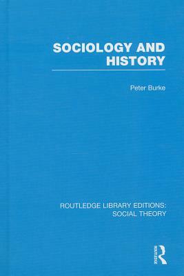 Sociology and History by Peter Burke