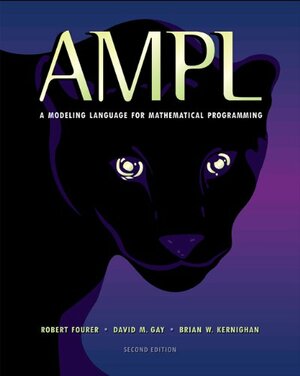 Ampl: A Modeling Language for Mathematical Programming by David M. Gay, Robert Fourer, Brian W. Kernighan