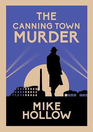 The Canning Town Murder by Mike Hollow