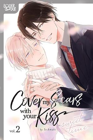 Cover My Scars With Your Kiss, Volume 2 by Io Amaki, Io Amaki