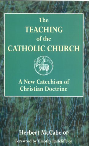 The Teaching of the Catholic Church: A New Catechism of Christian Doctrine by Herbert McCabe