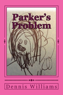 Parker's Problem by Dennis Williams