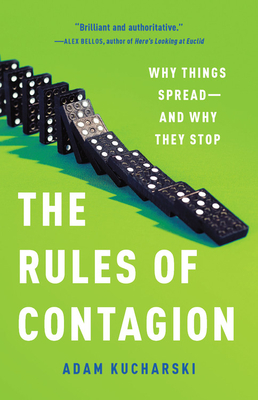 The Rules of Contagion: Why Things Spread--And Why They Stop by Adam Kucharski