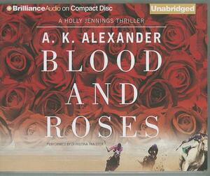 Blood and Roses by A. K. Alexander