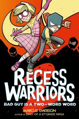 Recess Warriors: Bad Guy Is a Two-Word Word by Marcus Emerson