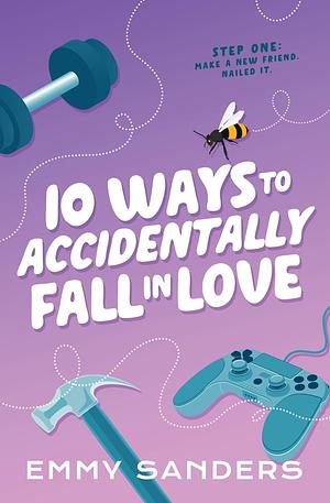 10 Ways to Accidentally Fall in Love by Emmy Sanders