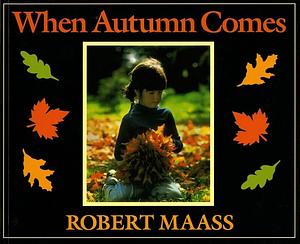 When Autumn Comes by Robert Maass, Robert Maass