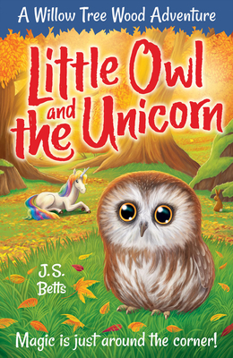 Willow Tree Wood Book 4 - Little Owl and the Unicorn, Volume 4 by J. S. Betts