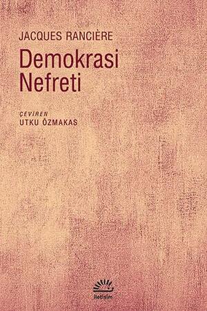 Demokrasi Nefreti by Jacques Rancière, Utku Özmakas