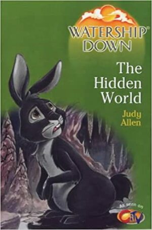 Watership Down: The Hidden World by Judy Allen