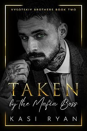 Taken by the Mafia Boss: An Enemies to Lovers Age Gap Romance  by Kasi Ryan