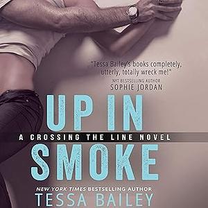 Up in Smoke by Tessa Bailey