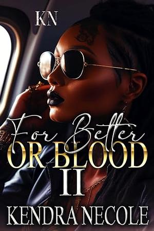 For Better Or Blood II by Kendra Necole