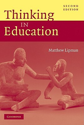 Thinking in Education by Matthew Lipman