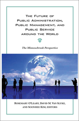 The Future of Public Administration Around the World: The Minnowbrook Perspective by 