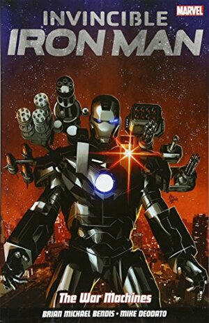 Invincible Iron Man Volume 2: The War Machines by Mike Deodato, Brian Michael Bendis