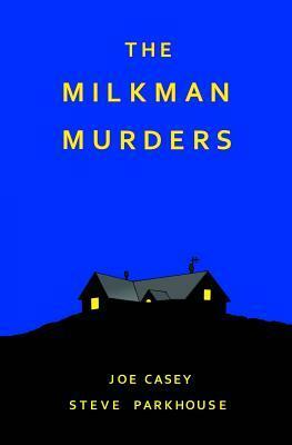 The Milkman Murders by Joe Casey, Steve Parkhouse
