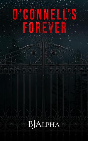 O'Connell's Forever by BJ Alpha