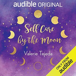 Self Care by the Moon by Valerie Tejeda