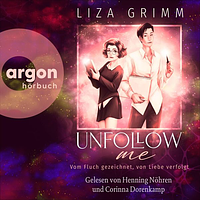 Unfollow me. Vom Fluch gezeichnet, von Liebe verfolgt by Liza Grimm