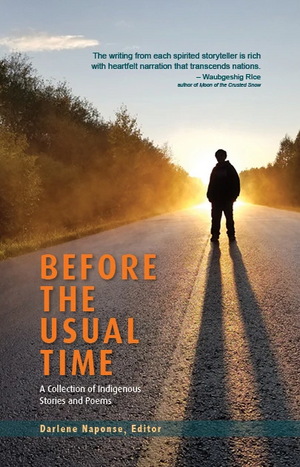 Before the Usual Time: A Collection of Indigenous Stories and Poems by Darlene Naponse
