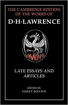 The Cambridge Edition of the Works of D. H. Lawrence - Late Essays and Articles by James T. Boulton