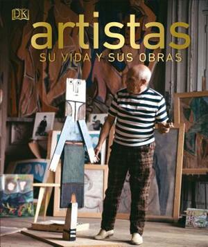 Artistas: Su Vida Y Sus Obras by D.K. Publishing