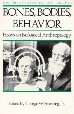 Bones, Bodies AMD Behavior, Volume 5: Essays in Behavioral Anthropology by 