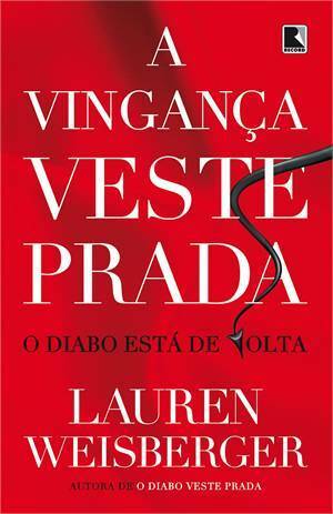 A Vingança Veste Prada: O Diabo Está de Volta by Lauren Weisberger, Fabiana Colasanti